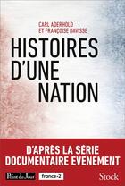 Couverture du livre « Histoires d'une nation » de Carl Aderhold et Francoise Davisse aux éditions Stock