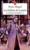 Couverture du livre « Les enfants de la patrie tome 3 - le serment de verdun » de Pierre Miquel aux éditions Le Livre De Poche