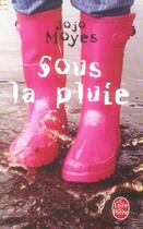 Couverture du livre « Sous la pluie » de Jojo Moyes aux éditions Le Livre De Poche