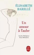 Couverture du livre « Un amour à l'aube » de Elisabeth Barille aux éditions Le Livre De Poche