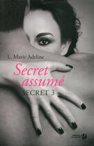 Couverture du livre « S.e.c.r.e.t. Tome 3 ; secret assumé » de L. Marie Adeline aux éditions Presses De La Cite