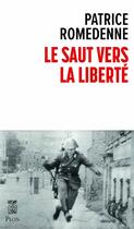 Couverture du livre « Le saut vers la liberté » de Patrice Romedenne aux éditions Plon
