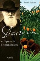 Couverture du livre « Darwin et l'épopée de l'évolutionnisme » de Denis Buican aux éditions Perrin
