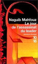 Couverture du livre « Le Jour De L'Assassinat Du Leader » de Naguib Mahfouz aux éditions 10/18