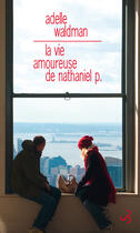 Couverture du livre « La vie amoureuse de Nathaniel P. » de Adelle Waldman aux éditions Christian Bourgois