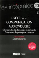 Couverture du livre « Droit de la communication audiovisuelle : télévision, radio, services de médias à la demande (édition 2021) » de Pascal Kamina aux éditions Lgdj