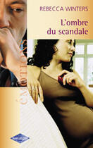 Couverture du livre « L'Ombre Du Scandale » de Rebecca Winters aux éditions Harlequin
