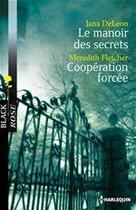 Couverture du livre « Le manoir des secrets ; coopération forcée » de Jana Deleon et Meredith Fletcher aux éditions Harlequin