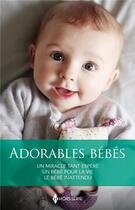 Couverture du livre « Adorables bébés : Un miracle tant espéré, Un bébé pour la vie, Le bébé inattendu » de Helen Lacey et Sue Swift et Katherine Garbera aux éditions Harlequin