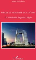 Couverture du livre « Forces et fragilités de la Chine ; les incertitudes du grand dragon » de Kham Vorapheth aux éditions L'harmattan