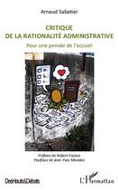 Couverture du livre « Critique de la rationalité administrative ; pour une pensée de l'accueil » de Arnaud Sabatier aux éditions L'harmattan