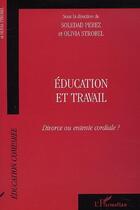 Couverture du livre « Éducation et travail ; divorce ou entente cordiale ? » de Soledad Perez et Olivia Strobel aux éditions Editions L'harmattan