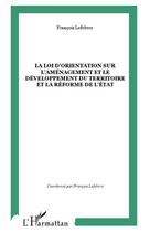 Couverture du livre « La loi d'orientation sur l'aménagement et le développement du territoire et la réforme de l'Etat » de Francois Lefebvre aux éditions Editions L'harmattan