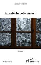 Couverture du livre « Au café du poète maudit » de Zlata Zivadinovic aux éditions Editions L'harmattan
