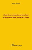 Couverture du livre « L'expérience congolaise du socialisme de Massamba-Débat à Marien N'gouabi » de Jérôme Ollandet aux éditions Editions L'harmattan