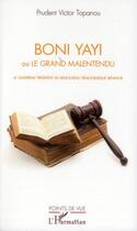 Couverture du livre « Boni Yayi ou le grand malentendu ; le quatrième président du renouveau démocratique béninois » de Prudent Victor Topanou aux éditions L'harmattan