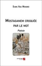 Couverture du livre « Mostaganem croquée par le mot » de Djamil Hadj Mohamed aux éditions Editions Du Net