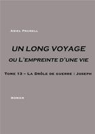 Couverture du livre « Un long voyage ou l'empreinte d'une vie t.13 ; Joseph » de Ariel Prunell aux éditions Books On Demand