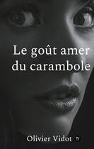 Couverture du livre « Le gout amer du carambole » de Olivier Vidot aux éditions Books On Demand