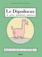 Couverture du livre « Dipoilocus et autres dinosaures meconnus » de Lise Beninca et Clemence Lallemand aux éditions Helium