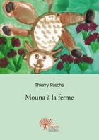 Couverture du livre « Mouna a la ferme - mouna et les homonymes » de Thierry Pasche aux éditions Edilivre