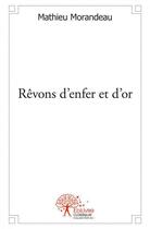 Couverture du livre « Revons d'enfer et d'or. » de Mathieu Morandeau aux éditions Edilivre