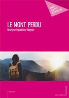 Couverture du livre « Le mont perdu » de Roselyne Baudiniere Magnan aux éditions Mon Petit Editeur