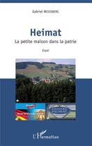 Couverture du livre « Heimat, la petite maison dans la patrie » de Weissberg Gabriel aux éditions L'harmattan