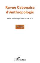 Couverture du livre « Revue gabonaise d'anthropologie - vol05 » de Bernardin Minko Mvé aux éditions L'harmattan