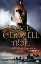 Couverture du livre « Troie Tome 2 : le bouclier du tonnerre » de David Gemmell aux éditions Bragelonne