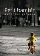 Couverture du livre « Petit bambin » de Tremeau Gregoire aux éditions Baudelaire