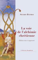 Couverture du livre « La voie de l'alchimie chretienne » de Severin Batfroi aux éditions Le Mercure Dauphinois