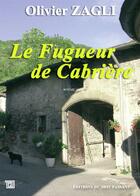 Couverture du livre « Le fugueur de cabrière » de Olivier Zagli aux éditions Editions Du Mot Passant