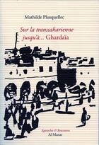 Couverture du livre « Sur la transsaharienne... jusqu'a ghardaia » de Mathilde Plusquellec aux éditions Al Manar