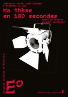 Couverture du livre « Ma thèse en 180 secondes : quand la science devient spectacle » de Jean Frances et Jean-Marc Corsi aux éditions Croquant