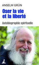 Couverture du livre « Oser la vie et la liberté » de Anselm Grun aux éditions Le Passeur