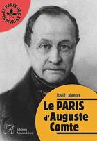 Couverture du livre « Le Paris d'Auguste Comte » de David Labreure aux éditions Alexandrines