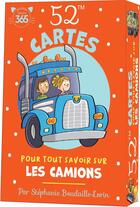 Couverture du livre « 52 cartes pour tout savoir sur les camions » de Stephanie Boudaille-Lorin aux éditions Editions 365