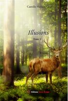 Couverture du livre « Illusions t.1 » de Camille Hubert Crips aux éditions Editions Encre Rouge
