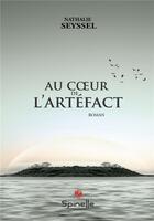 Couverture du livre « Au coeur de l'artéfact » de Nathalie Seyssel aux éditions Spinelle