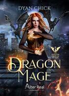 Couverture du livre « Dragon mage Tome 2 : Un dragon dans le pétrin » de Dyan Chick aux éditions Alter Real