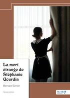 Couverture du livre « La mort étrange de Stéphanie Gourdin » de Bernard Simon aux éditions Nombre 7