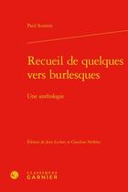 Couverture du livre « Recueil de quelques vers burlesques : une anthologie » de Paul Scarron aux éditions Classiques Garnier