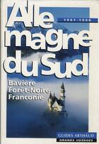 Couverture du livre « Allemagne du sud ; Bavière, Forêt-Noire, Franconie (édition 1997/1998) » de Rodolphe Vaisman aux éditions Arthaud