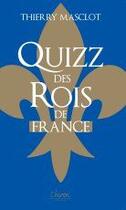 Couverture du livre « Quizz des rois de France » de Masclot Thierry aux éditions Chiron