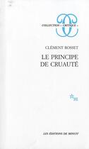 Couverture du livre « Le principe de cruauté » de Clement Rosset aux éditions Minuit