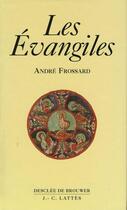 Couverture du livre « Les évangiles » de André Frossard aux éditions Lattes