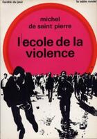 Couverture du livre « L'école de la violence » de Michel Saint Pierre aux éditions Table Ronde