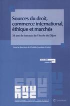 Couverture du livre « Sources du droit, commerce international, éthique et marchés » de  aux éditions Lexisnexis