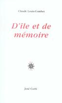 Couverture du livre « D'ile et de memoire » de Claude Louis-Combet aux éditions Corti